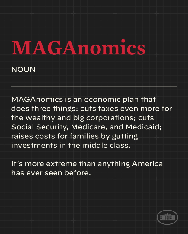 Plakat mit fettem schwarzem Text auf weißem Hintergrund, eingerahmt von einem dünnen schwarzen Rand, mit der Aufschrift "Maganomics: Ein Wirtschaftsplan, der drei Dinge tut: Senkt Steuern noch stärker für Wohlhabende und Großunternehmen."