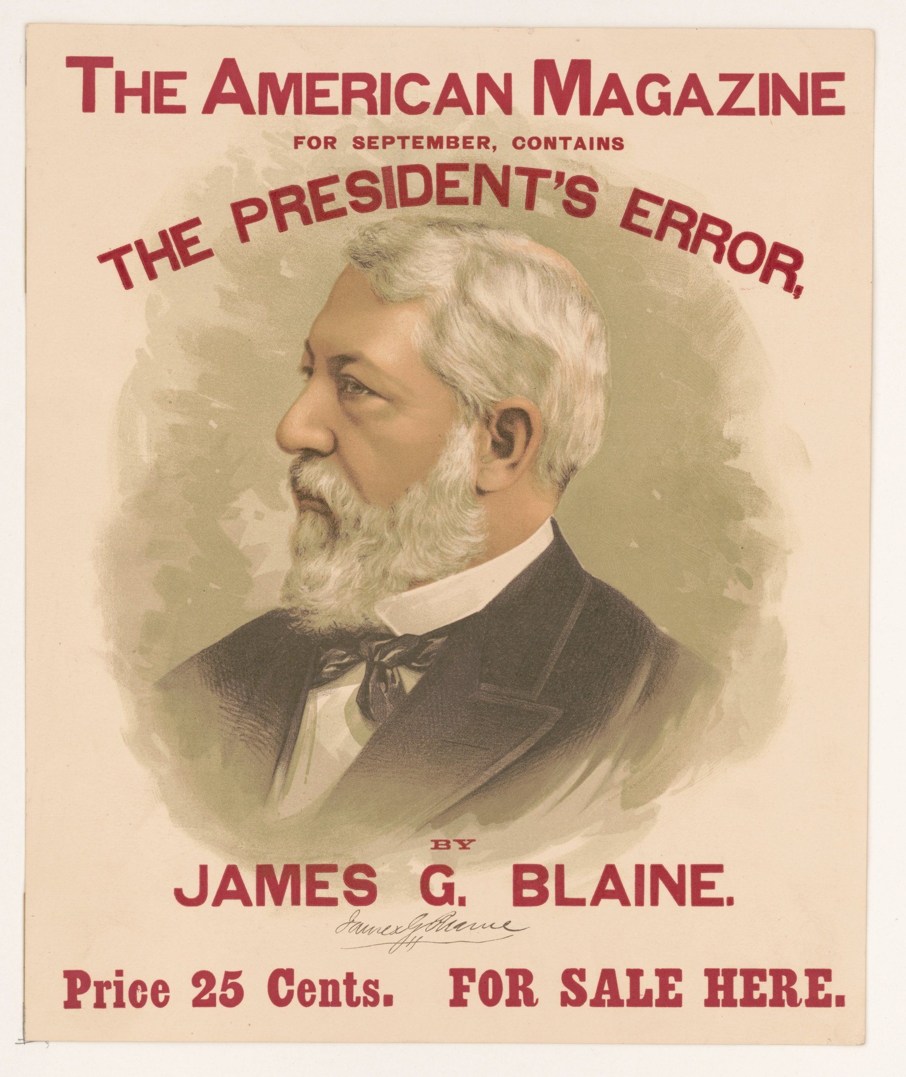Ein Plakat von James G. Blaine, dargestellt als US-Präsident, der einen Anzug und eine Krawatte trägt, mit zurückgekämmtem Haar, ernstem Gesichtsausdruck und direktem Blick, mit der Aufschrift "Der Fehler des Präsidenten" darüber.